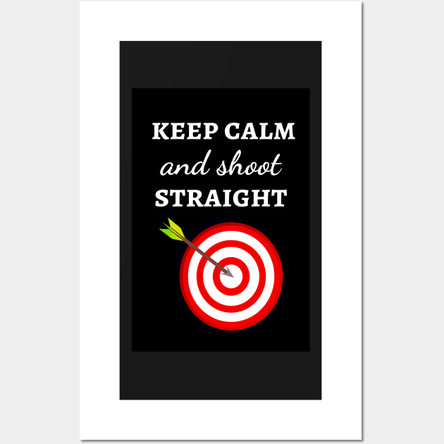 Keep Calm And Shoot Straight Wall Art by PinkPandaPress